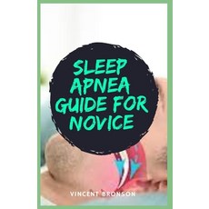 Sleep Apnea Guide For Novice: Sleep apnea is a potentially serious sleep disorder in which breathing... Paperback, Independently Published, English, 9798720879778