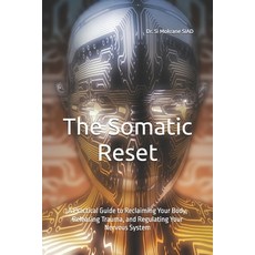 (영문도서)The Somatic Reset: A Practical Guide to Reclaiming Your Body Releasing Trauma ... Paperback, Independently Published, English, 9798243055031