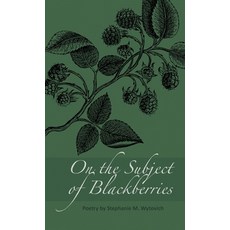 (영문도서) On the Subject of Blackberries Hardcover, Raw Dog Screaming Press, English, 9781947879621