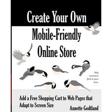 (영문도서)Create Your Own Mobile-Friendly Online Store: Add a Free Shopping Cart to Web Pa... Paperback, Independently Published, English, 9798264014444