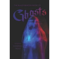 (영문도서) The Black Beacon Book of Ghosts Paperback, Black Beacon Books, English, 9780645247190