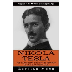(영문도서) Nikola Tesla: Prophet of the Modern Technological Age (The Captivating Life of the Prophet of... Paperback, Simon Dough, English, 9781774855720