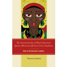 (영문도서) The Intertextuality of Black American Spoken Word and African Griot Tradition:... Hardcover, Lexington Books, English, 9781666933475