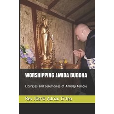 Worshipping Amida Buddha: Liturgies and ceremonies of Amidaji temple Paperback, Independently Published, English, 9798585321542