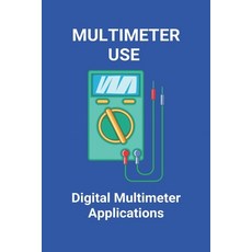 Multimeter Use: Digital Multimeter Applications: Astroai Digital Multimeter Paperback, Independently Published, English, 9798727277140