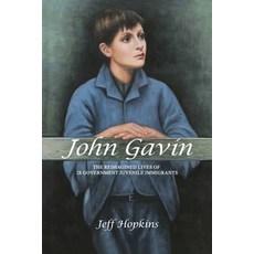 (영문도서) John Gavin: The Reimagined Lives of 28 Government Juvenile Immigrants Paperback, Tellwell Talent, English, 9780228806486
