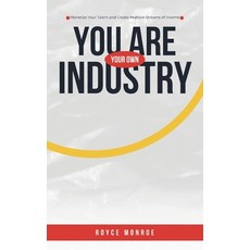 (영문도서) You Are Your Own Industry: Monetize Your Talent and Create Multiple Streams of... Paperback, Independently Published, English, 9798307948446