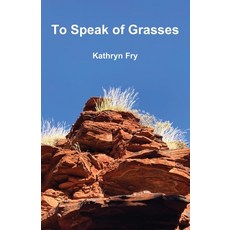(영문도서) To Speak of Grasses Paperback, Walleah Press, English, 9781763825901