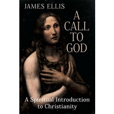 (영문도서) A Call to God: A Spiritual Introduction to Christianity Paperback, Aeon Books, English, 9781801521055