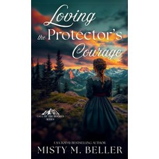 (영문도서)Loving the Protector's Courage Hardcover, Misty M. Beller Books, Inc., English, 9781965918203