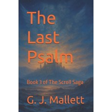 (영문도서)The Last Psalm: Third Book of The Scroll Trilogy Paperback, Independently Published, English, 9798287524951