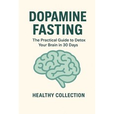 (영문도서)Dopamine Fasting: The Practical Guide to Detox Your Brain in 30 Days Paperback, Independently Published, English, 9798242893610