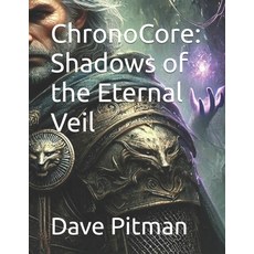 (영문도서) ChronoCore: Shadows of the Eternal Veil Paperback, Independently Published, English, 9798345554555