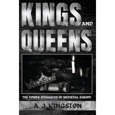 (영문도서) Kings And Queens: The Power Struggles Of Medieval Europe Paperback, Pastor Publishing Ltd, English, 9781839382406