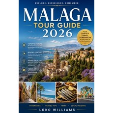 (영문도서)Málaga Tour Guide 2026: Navigate the City Discover Its Stories Taste Its Flavo... Paperback