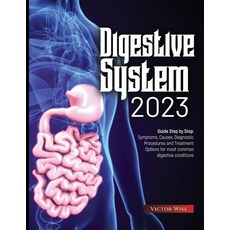 (영문도서) Digestive System 2023: Step by Step Guide: Symptoms Causes Diagnostic Procedures and Treatm... Paperback, Victor Wise, English, 9781804347157