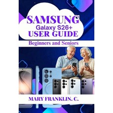(영문도서)Samsung Galaxy S26+ User Guide: Master Gaming Performance and Thermal Management Paperback, Independently Published, English, 9798198254770 Independently Published, English, 9798198254770
