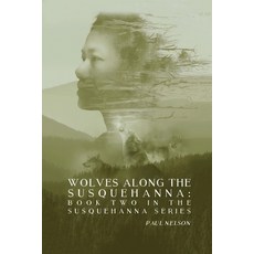 (영문도서)Wolves Along the Susquehanna Paperback, Paul Nelson, English, 9798869131553