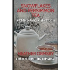 (영문도서)Snowflakes and Persimmon Tea: A Holiday Collection of Short Stories Paperback, Independently Published, English, 9798261793885