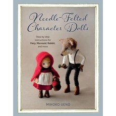 Needle-Felted Character Dolls: Step-By-Step Instructions for Fairy Mermaid Rabbit and More Paperback, Stackpole Books