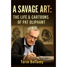 (英文圖書)A Savage Art: The Life & Cartoons Of Pat Oliphant: Exploring the Life Legacy a... 平裝版, Independently Published, 英文