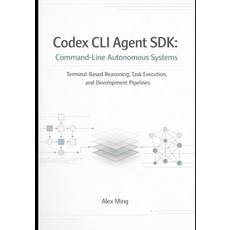 (영문도서)Codex CLI Agent SDK Command Line Autonomous Systems: Terminal Based Reasoning T... Paperback, Independently Published, English, 9798242991170