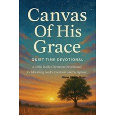 (영문도서)Canvas Of His Grace Quiet Time Devotional: A 2026 Daily Christian Devotional Cel... Paperback, Independently Published, English, 9798270896188