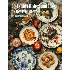 (영문도서) 50 Extinct Dishes and How to Revive Them Paperback, Marick Booster, English, 9798348540074