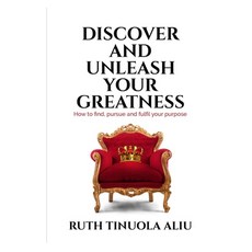 (영문도서) Discover And Unleash Your Greatness: How To Find Pursue & Fulfil Your Purpose Paperback, Independently Published, English, 9798542666709