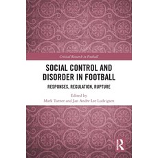 (영문도서)Social Control and Disorder in Football: Responses Regulation Rupture Paperback, Routledge, English, 9781032591230