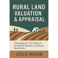 (英文圖書)Rural Land Valuation & Appraisal: Discover the True Value of Farmland Ranches ... 平裝版, Independently Published, 英文