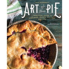 (영문도서) Art of the Pie: A Practical Guide to Homemade Crusts Fillings and Life Hardcover, Countryman Press, English, 9781581573275