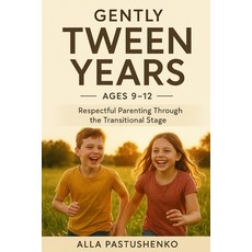 (英文圖書)Gently Tween Years: Respectful Parenting Through the Transitional Stage (Ages 9-12) 平裝版, Independently Published, 英文
