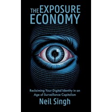 (英文圖書)The Exposure Economy Reclaiming Your Digital Identity in an Age of Surveillance... 精裝版, Spines, 英文