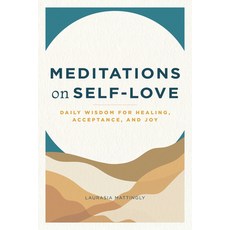 Meditations on Self-Love: Daily Wisdom for Healing Acceptance and Joy Paperback, Rockridge Press, English, 9781647399498