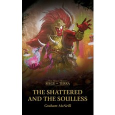 (영문도서)The Shattered and the Soulless Paperback, Games Workshop, English, 9781836090199