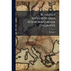 (英文書)Budapest Székesföváros Közkórházainak Évkönyve 平裝版, Nabu Press, English, Paperback
