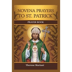 (영문도서)Novena to St. Patrick: "Seeking St. Patrick's Intercession in Times of Need" Paperback, Independently Published, English, 9798289950963
