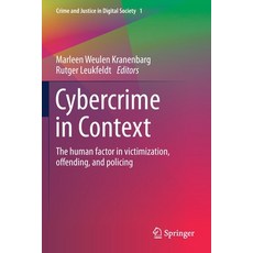 (영문도서) Cybercrime in Context: The human factor in victimization offending and policing Paperback, Springer, English, 9783030605292