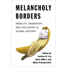 (영문도서)Melancholy Borders: Mobility Migration and Exclusion in Global History Paperback, Columbia University Press, English, 9780231207195
