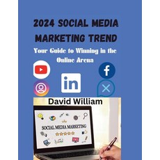 (영문도서) 2024 Social Media marketing Trend: Your Guide to Winning in the Online Arena Paperback, Independently Published, English, 9798875657382