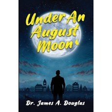 (영문도서)Under an August Moon Paperback, Dr. James A. Douglas, English, 9798990568013