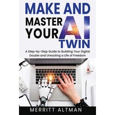 (영문도서)Make and Master Your AI Twin: A Step-by-Step Guide to Building Your Digital Doub... Paperback, Unbound Press Books, English, 9798349683923