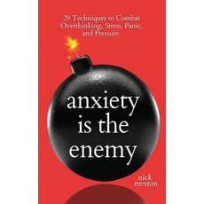 (영문도서) Anxiety is the Enemy: 29 Techniques to Combat Overthinking Stress Panic and Pressure Paperback, Pkcs Media, Inc., English, 9781647434434
