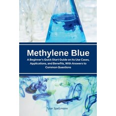 (영문도서) Methylene Blue: A Beginner's Quick Start Guide on Its Use Cases Applications ... Paperback, Mindplusfood, English, 9798330599806