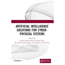 (영문도서)Artificial Intelligence Solutions for Cyber-Physical Systems Paperback, Auerbach Publications, English, 9781032694368 Auerbach Publications, English, 9781032694368
