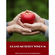 (英文圖書)GRANDMOTHERS' WISDOM Life Lessons From My Grandmothers 平裝版, Independently Published, 英文