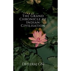 (영문도서)The Grand Chronicle of Indian Civilisation Hardcover, Notion Press, English, 9798898268831