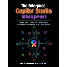 (영문도서)The Enterprise Copilot Studio Blueprint: Design Build Govern and Scale Intell... Paperback, Independently Published, English, 9798244040906