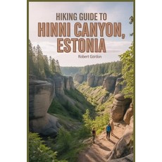 (英文圖書)Hiking Guide to Hinni Canyon Estonia: A Comprehensive Book Exploring Nature for... 平裝版, Independently Published, 英文